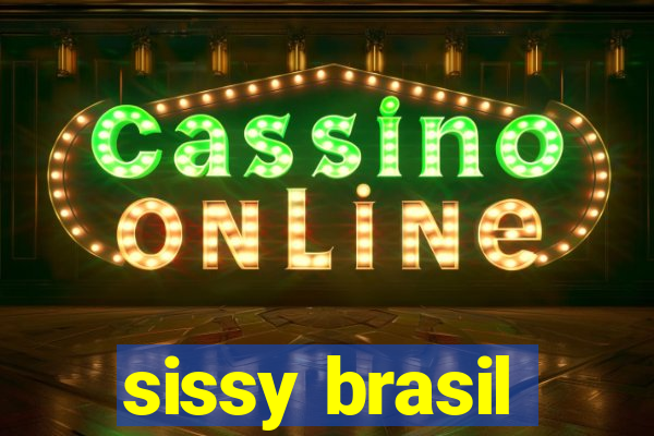 sissy brasil